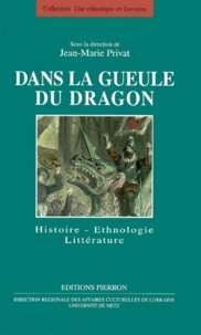 Jean-Marie Privat - Dans La Gueule Du Dragon. Histoire, Ethnologie, Litterature.