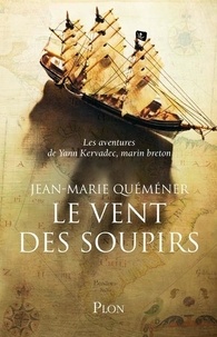 Jean-Marie Quéméner - Les Aventures de Yann Kervadec, marin breton  : Le vent des soupirs.