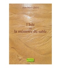 Jean-Marie Quéré - L'Isle ou la mémoire du sable.