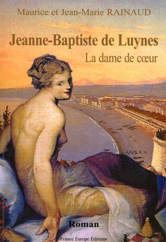 Jean-Marie Rainaud et Maurice Rainaud - Jeanne-Baptiste de Luynes - La dame de coeur.