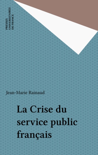 LA CRISE DU SERVICE PUBLIC FRANCAIS. 1ère édition 1999
