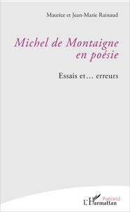 Jean-Marie Rainaud et Maurice Rainaud - Michel de Montaigne en poésie - Essais et... erreurs.