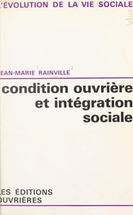 Jean-Marie Rainville et Paul-Henry Chombart de Lauwe - Condition ouvrière et intégration sociale.