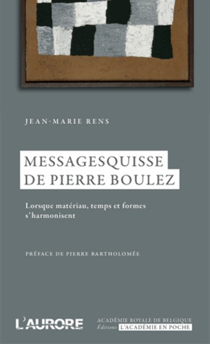 Messagesquisse de Pierre Boulez. Lorsque matériau, temps et formes sharmonisent