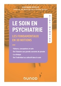 Jean-Marie Revillot - Aide-Mémoire - Le soin en psychiatrie - Les fondamentaux - en 30 notions.