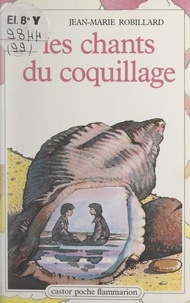Jean-Marie Robillard et May Angeli - Les chants du coquillage.