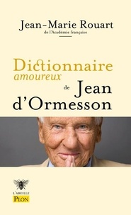 Jean-Marie Rouart et Alain Bouldouyre - Dictionnaire amoureux de Jean d'Ormesson.