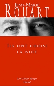 Jean-Marie Rouart - Ils ont choisi la nuit - (*).