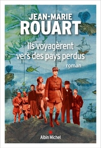 Jean-Marie Rouart - Ils voyagèrent vers des pays perdus.