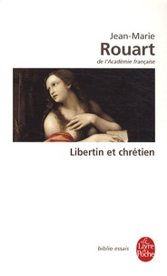 Jean-Marie Rouart - Libertin et chrétien.