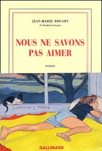 Nous Ne Savons Pas Aimer