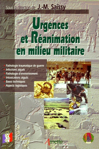 Jean-Marie Saïssy et  Collectif - Urgences et réanimation en milieu militaire.