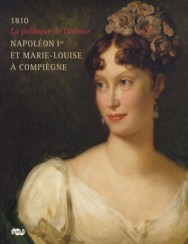Jean-Marie Sani - Napoléon Ier et Marie-Louise à Compiègne - La politique de l'amour, 1810.