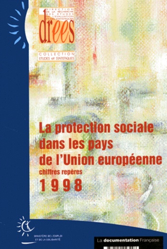 Jean-Marie Saunier et  DREES - La Protection Sociale Dans Les Pays De L'Union Europeenne. Chiffres, Reperes, Edition 1998.