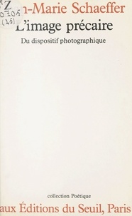 Jean-Marie Schaeffer et Gérard Genette - L'image précaire - Du dispositif photographique.