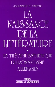 NAISSANCE DE LA LITTERATURE. La théorie esthétique du romantisme allemand