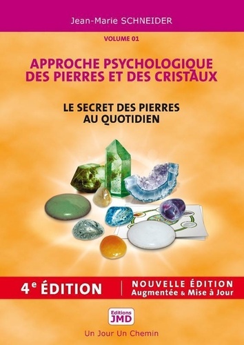 Jean-Marie Schneider - Le secret des pierres au quotidien - Tome 1, Approche psychologique des pierres et des cristaux.