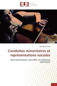Jean-Marie Seca - Conduites minoritaires et représentations sociales - Entre dynamiques culturelles et tendances anomiques.