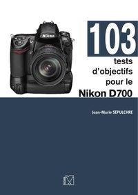 Jean-Marie Sepulchre - 103 tests d'objectifs pour le Nikon D700.