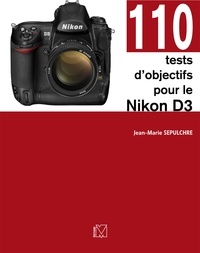 Jean-Marie Sepulchre - 110 tests d'objectifs pour le Nikon D3.