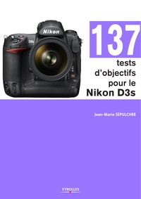Jean-Marie Sepulchre - 137 tests d'objectifs pour le Nikon D3s.