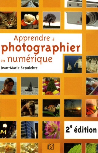 Apprendre à photographier en numérique 2e édition - Occasion