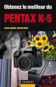 Jean-Marie Sepulchre - Obtenez le meilleur du Pentax K-5.
