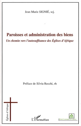 Jean-Marie Signié - Paroisses et administration des biens - Un chemin vers l'autosuffisance des Eglises d'Afrique.