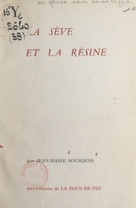 Jean-Marie Sourgens - La sève et la résine.