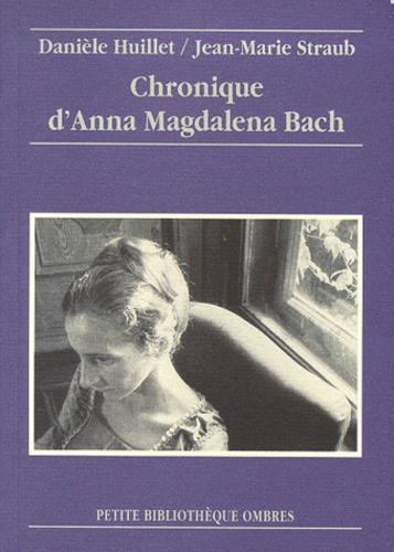 Jean-Marie Straub et Danièle Huillet - Chronique d'Anna Magdalena Bach - [découpage intégral illustré de 36 photos du film.