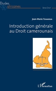 Jean-Marie Tchakoua - Introduction générale au Droit camerounais.