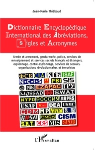 Jean-Marie Thiébaud - Dictionnaire encyclopédique international des abréviations, sigles et acronymes.