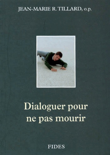 Jean-Marie Tillard - Dialoguer Pour Ne Pas Mourir.
