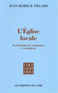 L'Eglise Locale. Ecclesiologie De Communion Et Catholicite