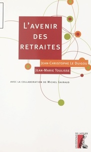 Jean-Marie Toulisse et Jean-Christophe Le Duigou - L'avenir des retraites.