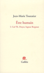 Jean-Marie Touratier - Etre humain - Tome 1, Carl Dreyer, Ingmar Bergman.