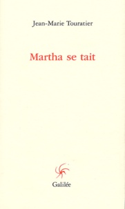 Jean-Marie Touratier - Martha se tait.