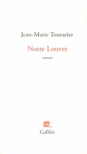 Jean-Marie Touratier - Notre Louvre.