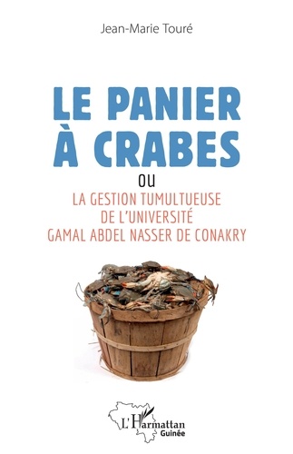 Le panier à crabes. La gestion tumultueuse de l'université Gamal Abdel Nasser de Conakry