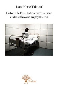 Histoire de l’institution psychiatrique et des infirmiers en psychiatrie.pdf