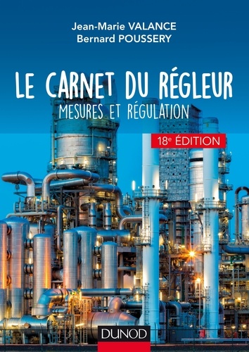 Jean-Marie Valance et Michel Feuillent - Le carnet du régleur - 18e éd. - Mesures et régulation.