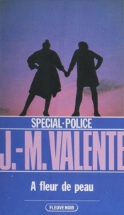 Jean-Marie Valente - Spécial-police : À fleur de peau.