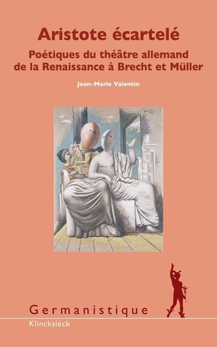 Aristote écartelé. Poétiques du théâtre allemand de la Renaissance à Brecht et Müller