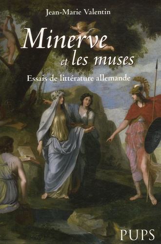 Jean-Marie Valentin - Minerve et les muses - Essais de littérature allemande.