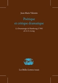 Jean-Marie Valentin - Poétique et critique dramatique - La Dramaturgie de Hambourg (1769) de G. E. Lessing.