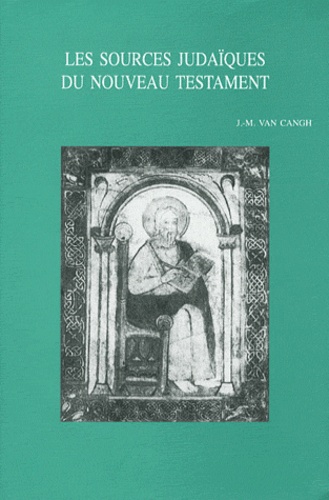 Jean-Marie Van Cangh - Les sources judaïques du Nouveau Testament.