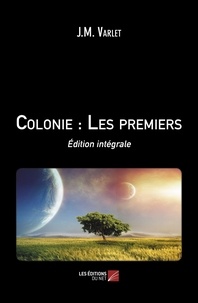 Jean-Marie Varlet - Colonie Intégrale : Les premiers.