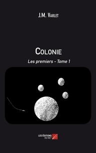 Jean-Marie Varlet - Colonie Tome 1 : Les premiers - 1/2.