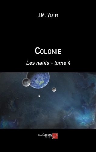 Jean-Marie Varlet - Colonie Tome 4 : Les natifs - 2/2.