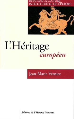 L'héritage européen. Essai sur la culture intellectuelle de l'Europe